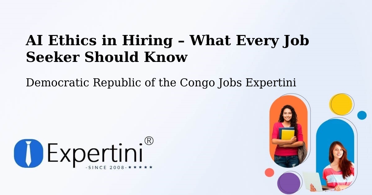 AI Ethics in Recruitment & Hiring – Matadi - Matadi, Democratic Republic of the Congo Jobs Expertini
