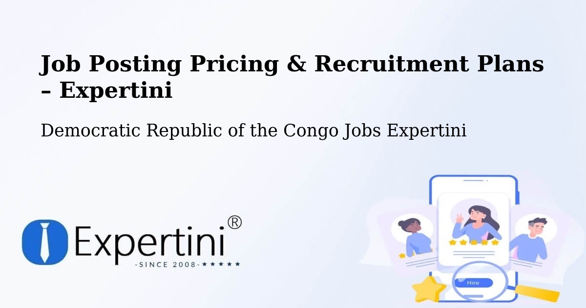 Job Posting Pricing & Recruitment Plans – Matadi - Matadi, Democratic Republic of the Congo Jobs Expertini