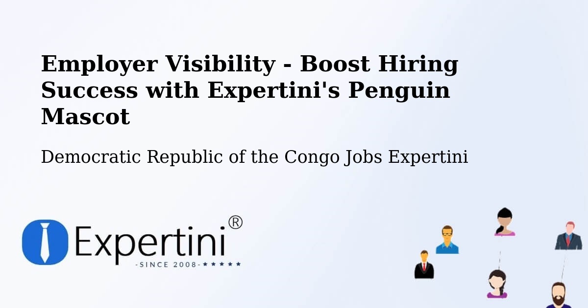 Employer Visibility Strategy – Matadi - Democratic Republic of the Congo Jobs Expertini