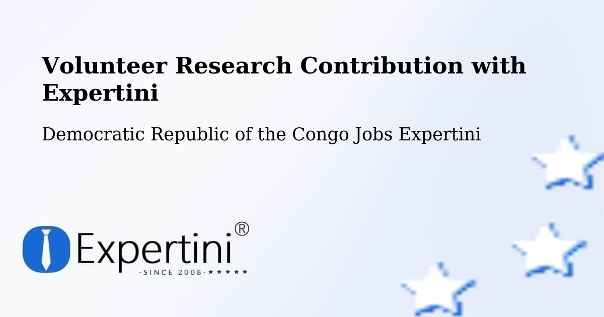 Volunteer Research Contribution Program – Matadi - Democratic Republic of the Congo Jobs Expertini